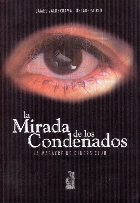 La mirada de los condenados. La masacre de Dinners Club